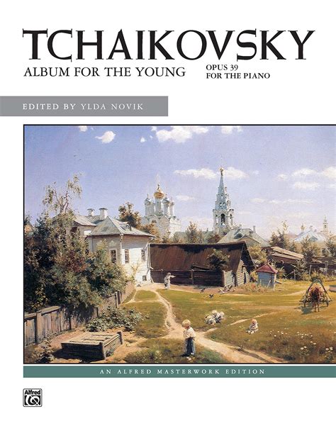 tchaikovsky album for the young op 39 alfred masterwork edition Kindle Editon